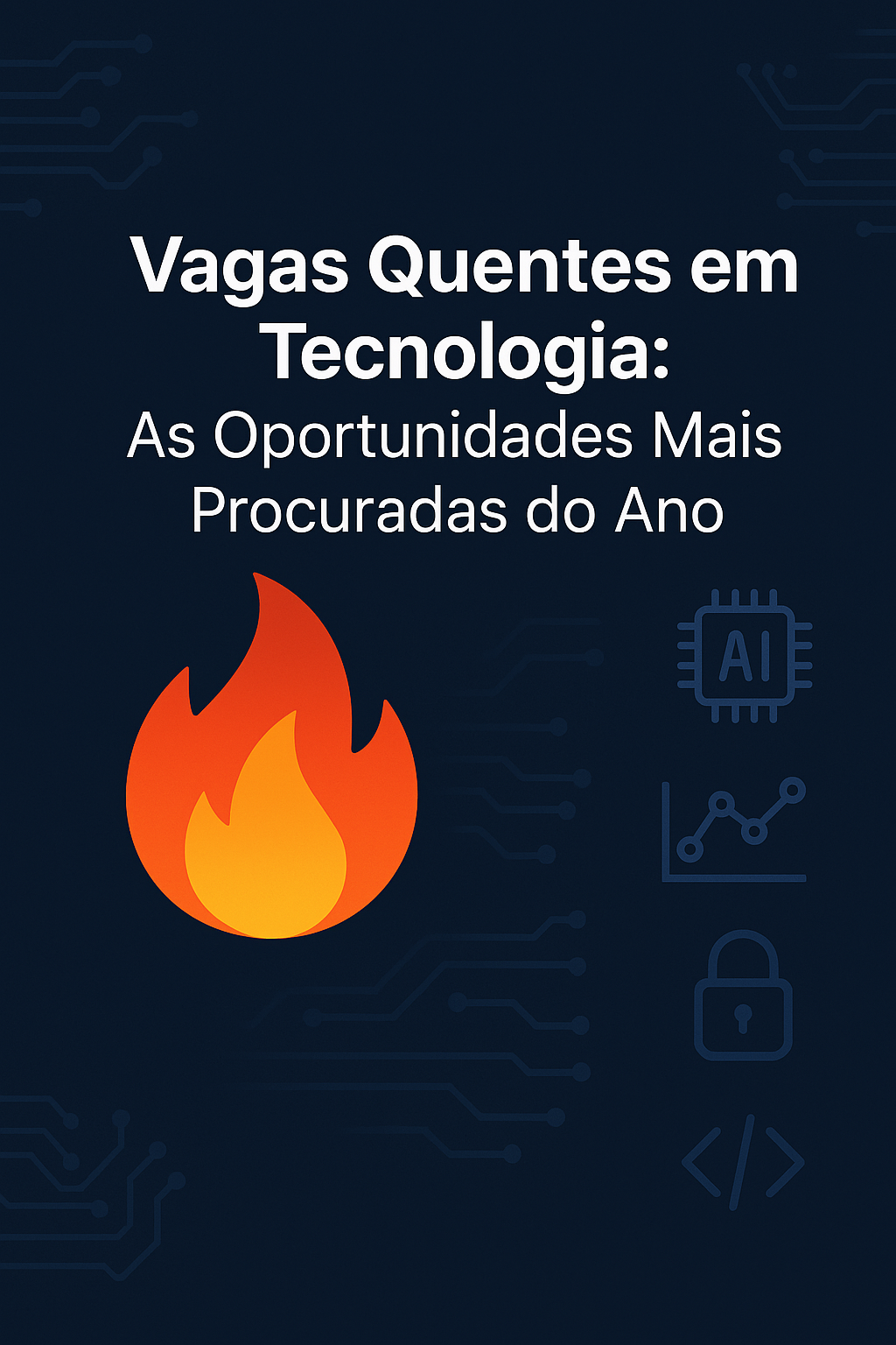 Vagas Quentes em Tecnologia: As Oportunidades Mais Procuradas do Ano